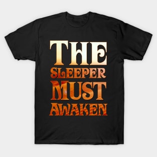 The Sleeper Must Awaken T-Shirt